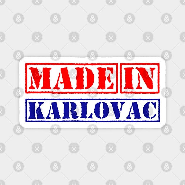 Made in Karlovac Croatia Magnet by xesed