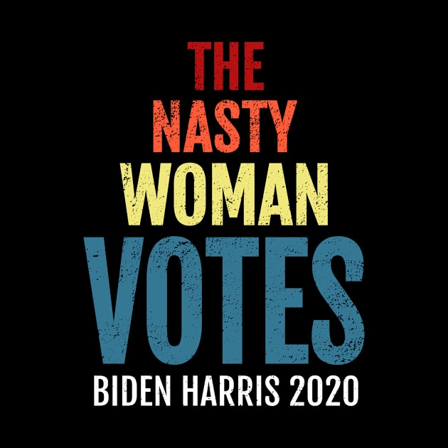 The Nasty Woman Votes Biden Harris, 2020 Election Vote for American President Distress Design by WPKs Design & Co