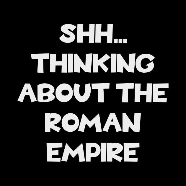 Thinking about the Roman Empire - Ancient History by Yesteeyear