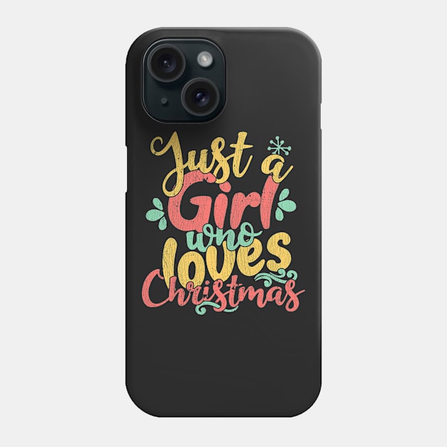 Just A Girl Who Loves Christmas Gift design Phone Case by theodoros20