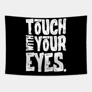 Touch With Your Eyes Tapestry