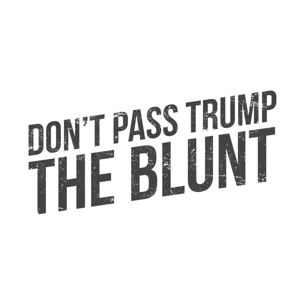 Don t pass trump the blunt by hoopoe