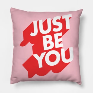 Just Be You Pillow