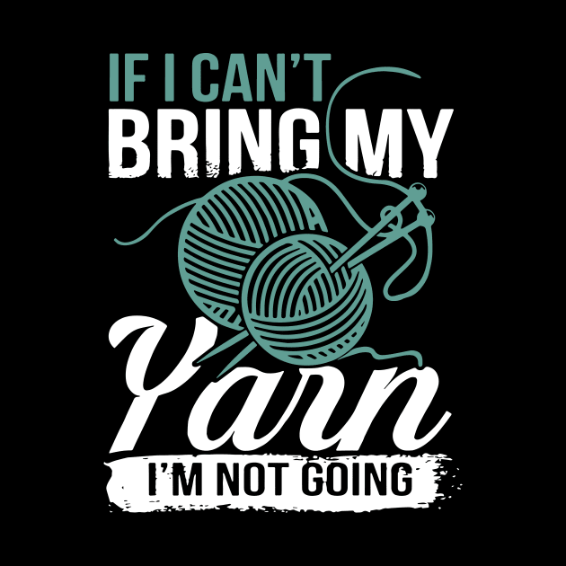 if I cant bring my Yarn I am not going crochet by erbedingsanchez