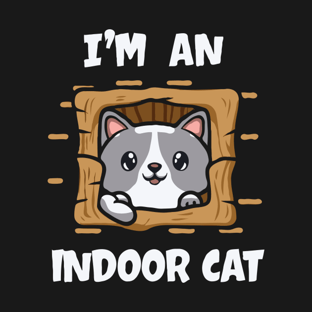 I'm An Indoor Cat. Funny Cat by Chrislkf