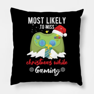 Most Likely To Miss Christmas While Gaming Xmas Family Pillow
