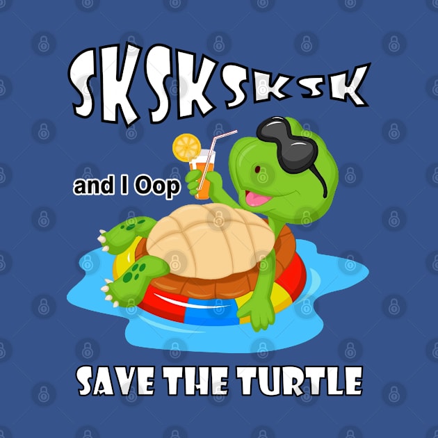 SkSkSk and i Oop Save Turtles Meme by jonathanptk
