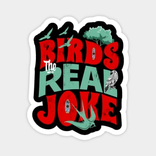 Birds, the real joke Magnet