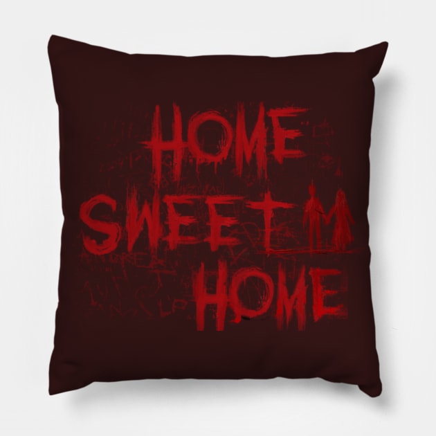 Bloody Home Sweet Home Pillow by screwedingeneral