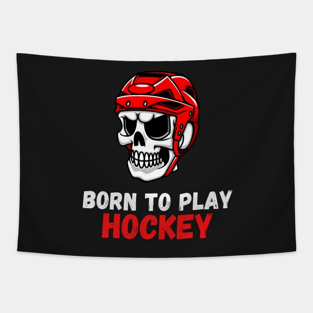 Born To Play Hockey Tapestry by Prossori