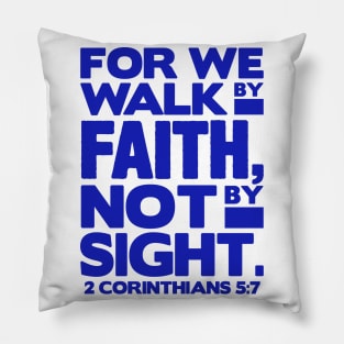 2 Corinthians 5:7 Walk By Faith Pillow