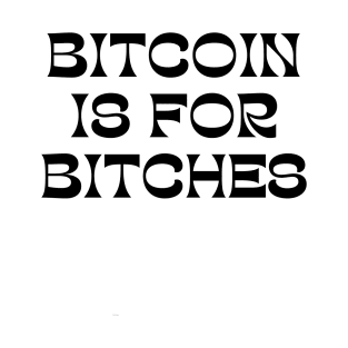 Aesthetic Bitcoin is for Bitches Funny Cute Crypto T-Shirt