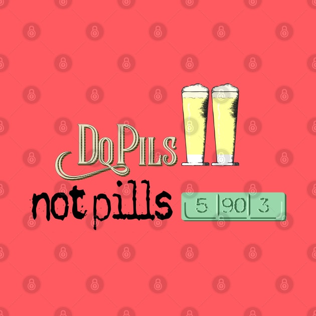 Do Pils, Not Pills by HopNationUSA