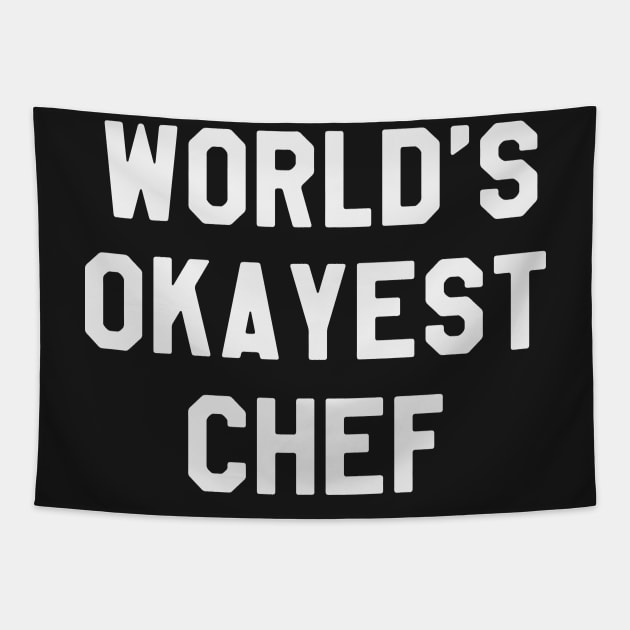 World's Okayest Chef - Funny Saying Sarcastic Tapestry by kdpdesigns