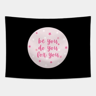 Be you, do you, for you Tapestry