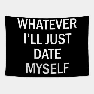 Whatever I'll Just Date Myself Tapestry