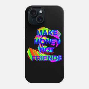 Make Money Not Friends Gradient Phone Case