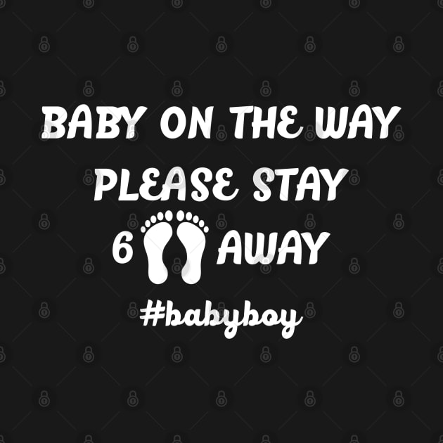 BABY ON THE WAY 6 FEET AWAY BOY by MarkBlakeDesigns