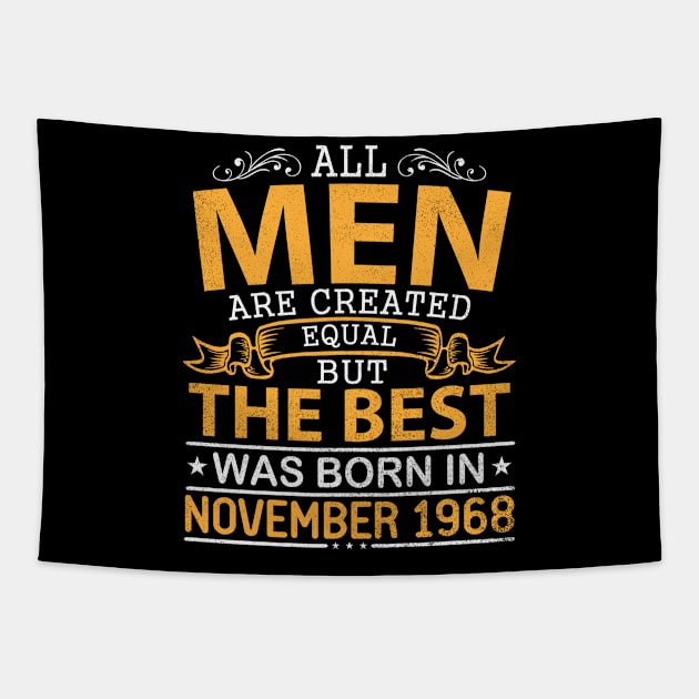 All Men Are Created Equal But The Best Was Born In November 1968 Happy Birthday To Me Papa Dad Son Tapestry by bakhanh123