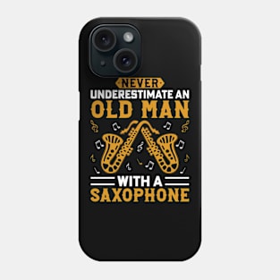 Never underestimate an old man with a saXOPHONE Phone Case