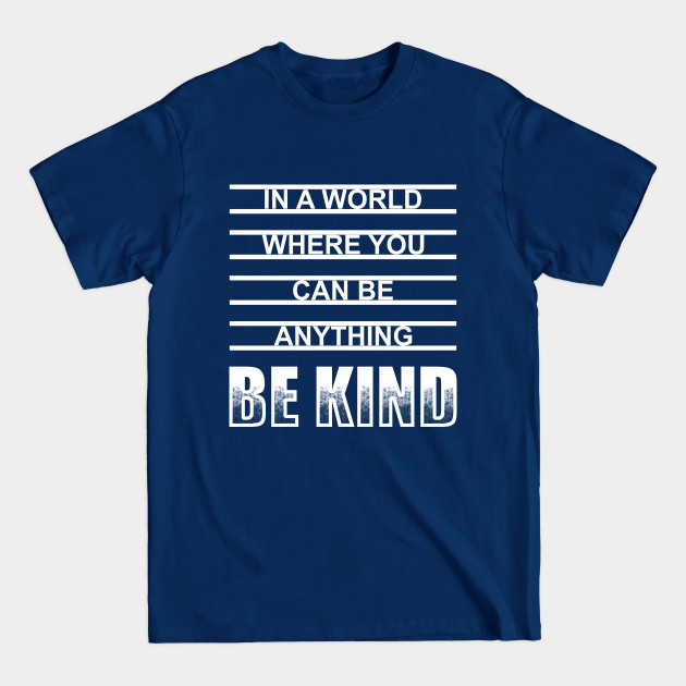 Disover Be Kind - Be Kind - T-Shirt