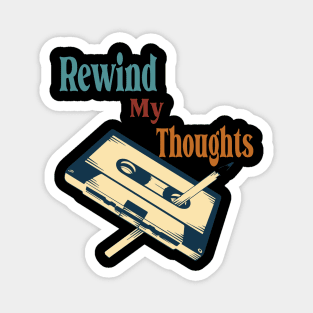 rewind my thoughts Magnet