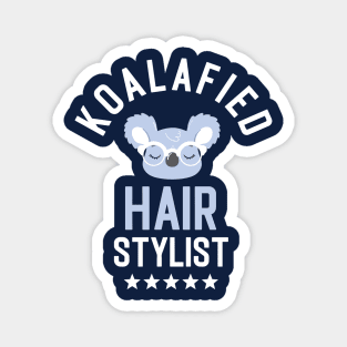 Koalafied Hair Stylist - Funny Gift Idea for Hair Stylists Magnet