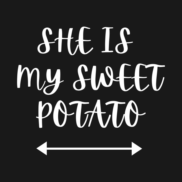 Discover She is my sweet potato - She Is My Sweet Potato - T-Shirt