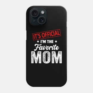 It's Official I'm The Favorite Mom, Favorite Mom Phone Case