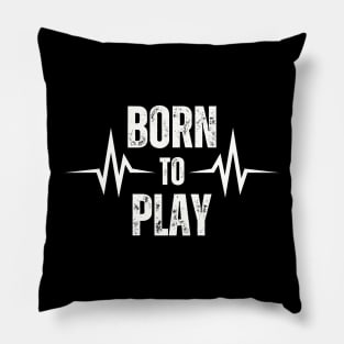 Born To Play Pillow