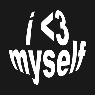 I love myself T-Shirt