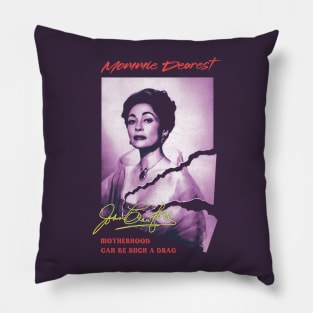 Mommie Dearest - Motherhood Can Be Such a Drag Pillow