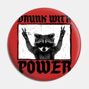 Drunk with Power! Pin