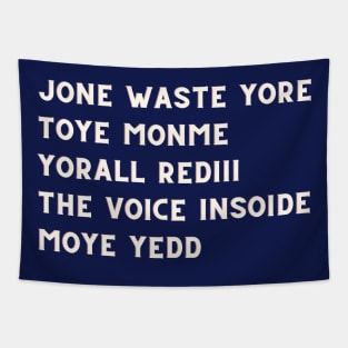 JONE WASTE YORE  TOYE MONME  YORALL REDIII  THE VOICE INSOIDE  MOYE YEDD Tapestry