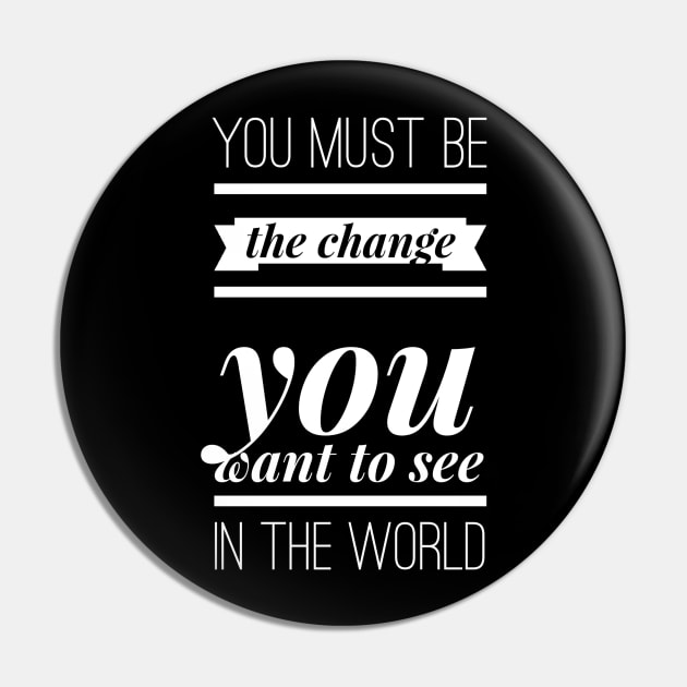 You must be the change you want to see in the world Pin by GMAT