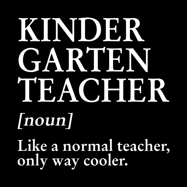 Kindergarten Teacher Like A Normal Teacher Only Way Cooler Tee by Bensonn