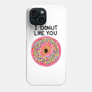 I Donut Like You Phone Case