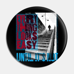 Everything Looks Easy Pin