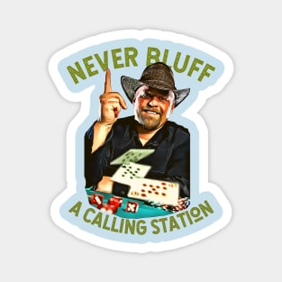 Never Bluff a Calling Station (Texas gambler poker point) Magnet