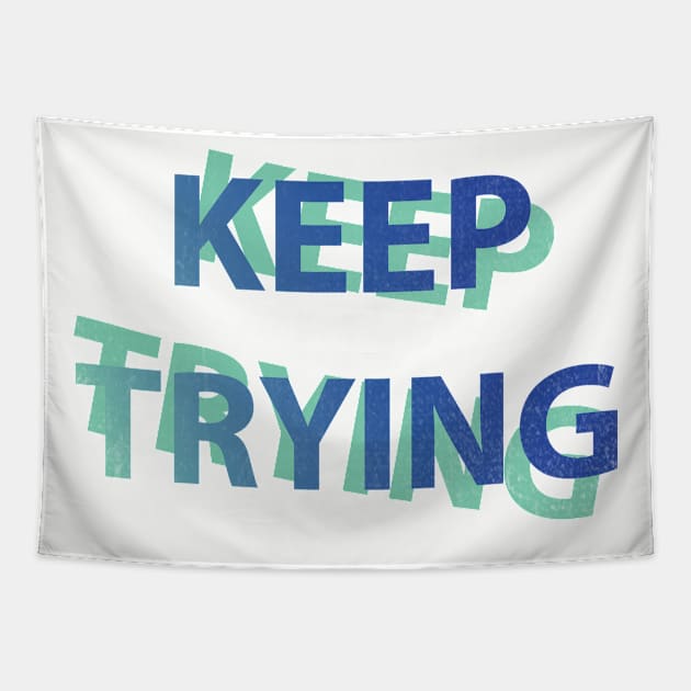 Keep Trying In Bold Font Tapestry by SharksOnShore