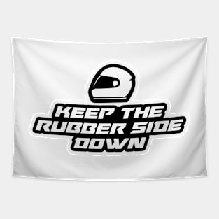 Keep the rubber side down - Inspirational Quote for Bikers Motorcycles lovers Tapestry