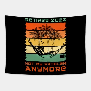 Retired 2022 Not My Problem Anymore Tapestry