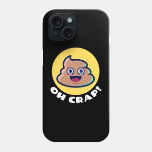 Oh Crap | Cute Poop Pun Phone Case