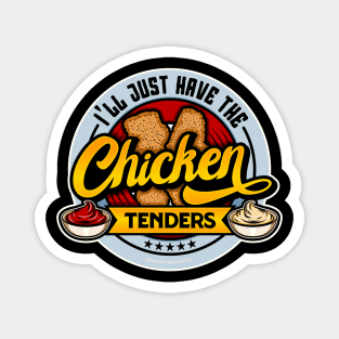 I'll just have the chicken tenders Magnet