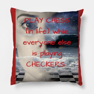 Play Chess In Life..... Pillow