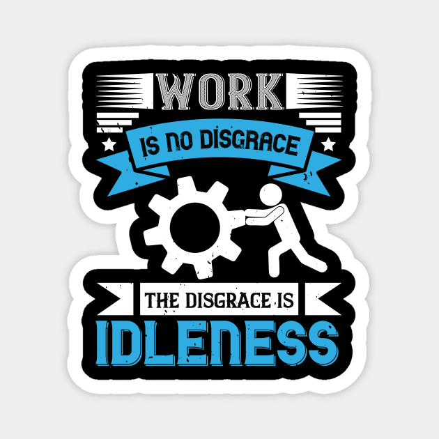 Work is no disgrace Magnet by 4Zimage