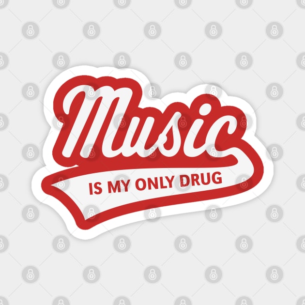 Music – Is My Only Drug (I Love Music / White) Magnet by MrFaulbaum