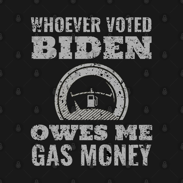 Whoever Voted Biden Owes Me Gas Money by Screamingcat
