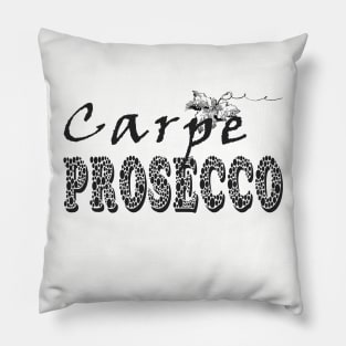 Carpe Prosecco - Seize the Prosecco Pillow