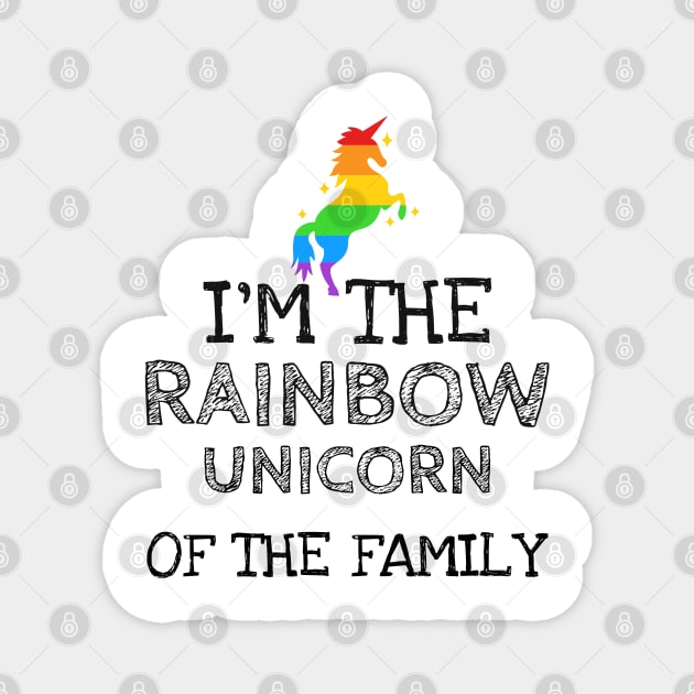 I'm The Rainbow Unicorn Of The Family Magnet by WarFX Designs